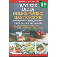 Wylecz dietą dolegliwości gastryczne Kuchnia i zdrowie 2/2022