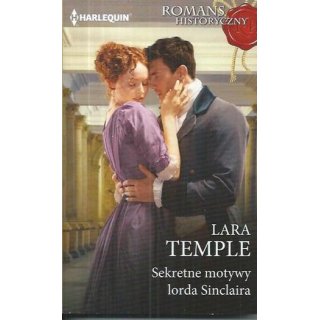 Sekretne motywy lorda Sinclaira - Lara Temple Harlequin Romans Historyczny nr 608
