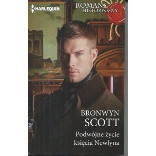 Podwójne życie księcia Newlyna - Bronwyn Scott Harlequin Romans Historyczny nr 598