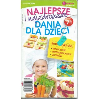 Najlepsze I Najzdrowsze Dania Dla Dzieci; SuperHobby 5/2014