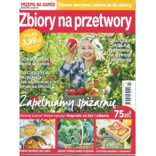 Zbiory Na Przetwory; Przepis Na Ogród Ekstra; 3/2019