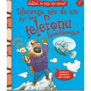 Dlaczego Nie Da Się Żyć Bez Telefonu Komórkowego; Tom 1