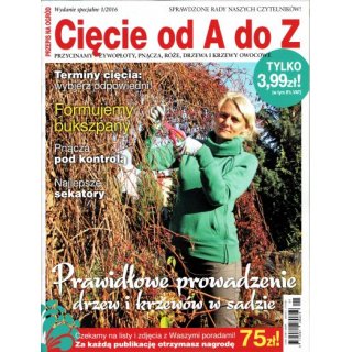 Przepis Na Ogród Cięcie od A do Z Wydanie Specjalne ; 1/2016