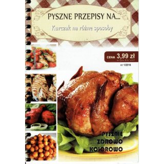 Pyszne przepisy na...kurczak 1/2016