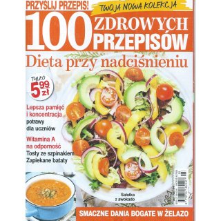 100 Zdrowych Przepisów Dieta przy nadciśnieniu Przyślij Przepis 3/2021