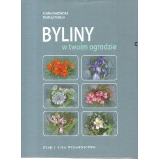 Byliny w twoim ogrodzie - Beata Grabowska Tomasz Kubala