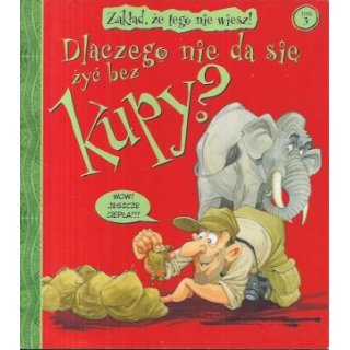 Dlaczego nie da się żyć bez kupy Zakład że tego nie wiesz Tom 3