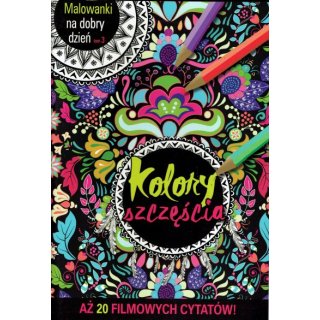 Malowanki Na Dzień Dobry Kolory szczęścia - Antystresowe; tom 3