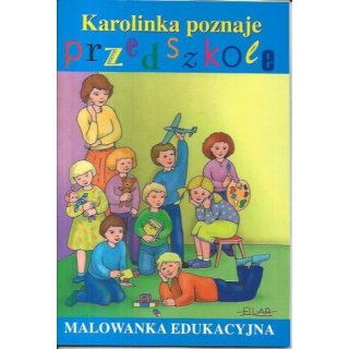 Karolinka poznaje przedszkole - malowanka edukacyjna
