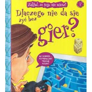 Dlaczego nie da się żyć bez gier Zakład że tego nie wiesz Tom 5