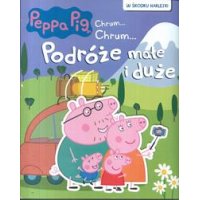 Peppa Pig Chrum...Chrum...Podróże małe i duże