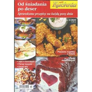 Od śniadania po deser Moja Kuchnia 2/2025