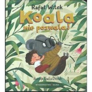 Książka z twardymi kartkami: Koala nie pozwala - Rafał Witek dla dzieci 1-3 lata.