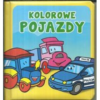 Książka z twardymi kartkami: Kolorowe pojazdy. Seria: Pianki dla dzieci 1-3 lata (oprawa z gąbką).