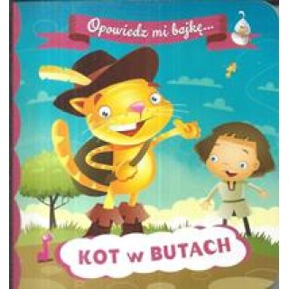 Kot w butach. Opowiedz mi bajkę... dla dzieci 1-3 lata