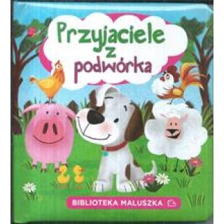 Przyjaciele z podwórka. Biblioteczka maluszka, seria: Pianki dla dzieci 1-3 lata