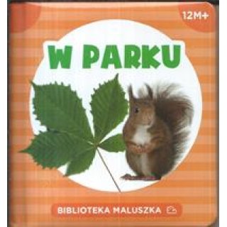 W parku. Biblioteczka maluszka, seria: Pianki dla dzieci 1-3 lata
