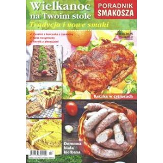 Wielkanoc na twoim stole Poradnik Smakosza 3-4/2025