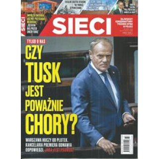 Sieci nr 33/2025 Czy Tusk jest poważnie chory