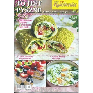 To jest pyszne - Moja Kuchnia nr 5/2026
