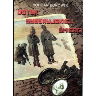 "Dotyk Syberyjskiej Śmierci"; Bohdan Borowik