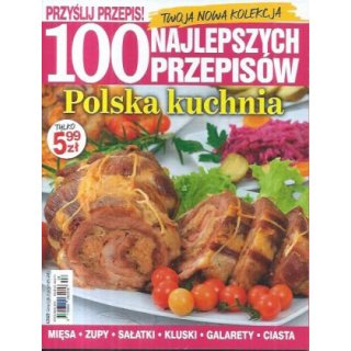 Polska kuchnia 100 Najlepszych Przepisów Przyślij Przepis 4/2022