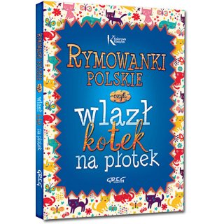 Rymowanki Polskie Czyli Wlazł Kotek Na Płotek; Greg