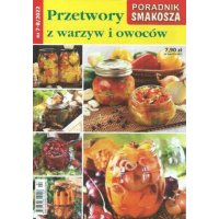 Przetwory z warzyw i owoców Poradnik Smakosza 7-8/2022
