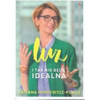 Luz i tak będę idealna - Tatiana Mindewicz-Puacz