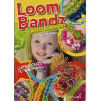 Loom Bandz; fabryka pomysów z gumek