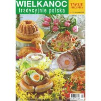 Wielkanoc Tradycyjnie Polska; Twoje przepisy; 3-4/2020; 125